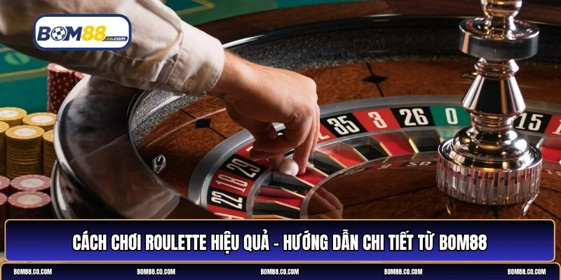 cách chơi roulette hiệu quả