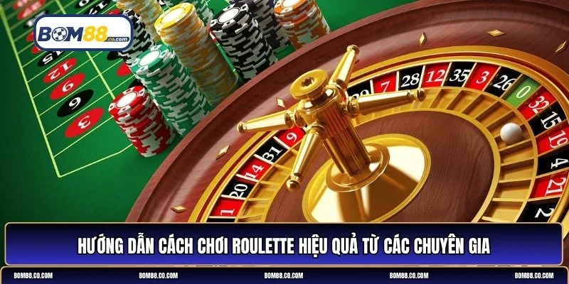 cách chơi Roulette hiệu quả