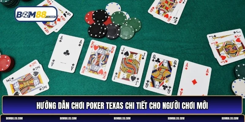 hướng dẫn chơi poker texas