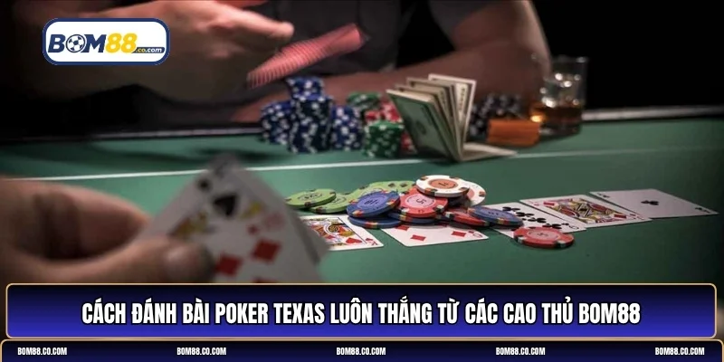 hướng dẫn chơi poker texas