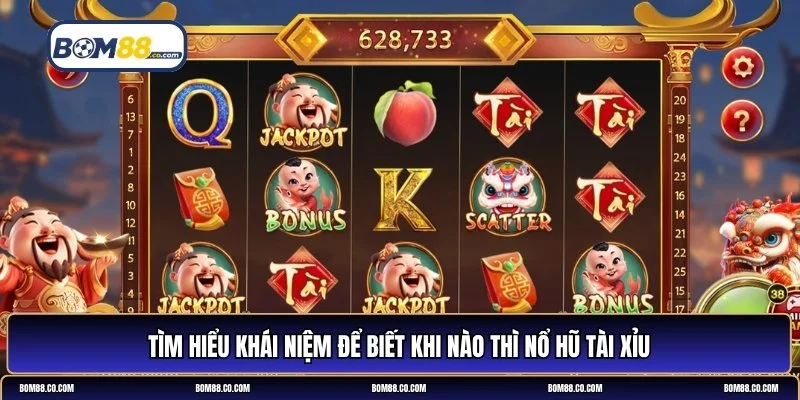 khi nào thì nổ hũ tài xỉu