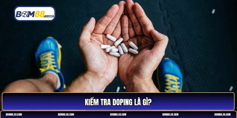 Kiểm tra doping là gì